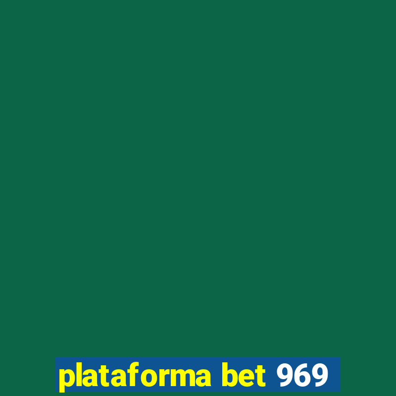 plataforma bet 969